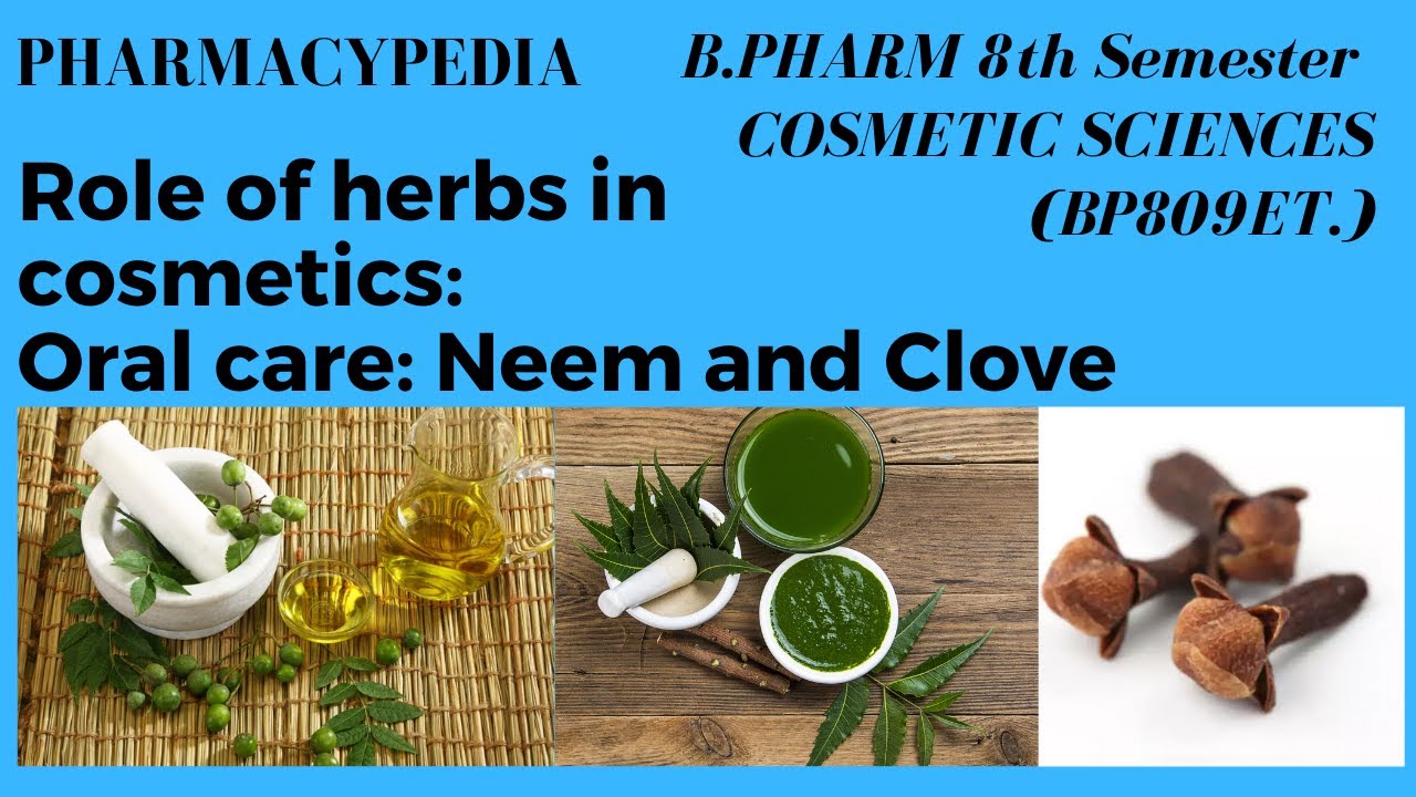 ORAL CARE : NEEM AND CLOVE | ROLE OF HERBS IN COSMETICS | UNIT 3 | B.PHARM 8th SEM | BP809ET.| AKTU