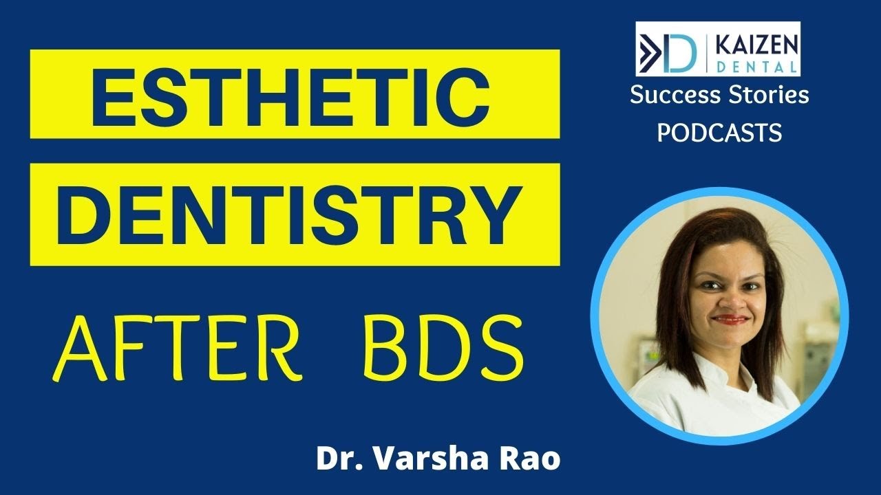 Esthetic Dentistry After BDS | Kaizen Dental Podcast with Dr Varsha Rao