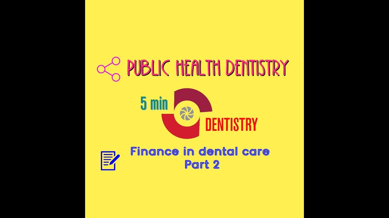 FINANCE IN DENTAL CARE - PART 2 - 5 min DENTISTRY - PUBLIC HEALTH DENTISTRY