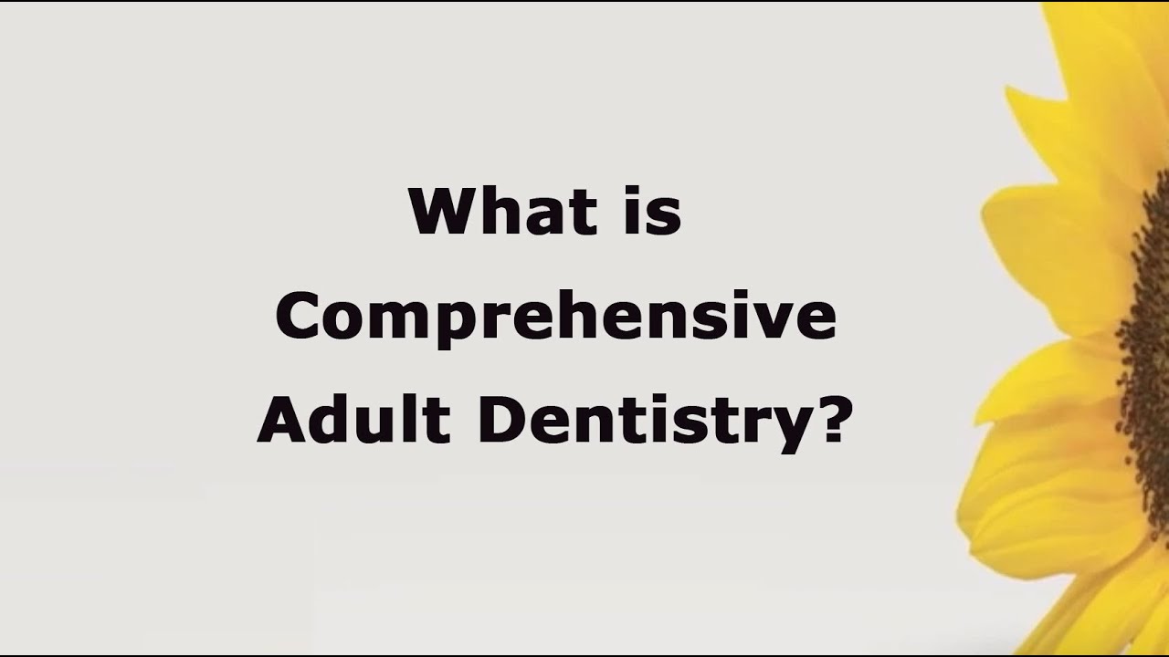 What is comprehensive adult dentistry?